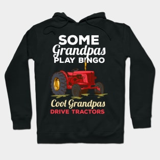 Some Grandpas Play Bingo Cool Grandpas Drive Tractors Farming Grandpa Hoodie